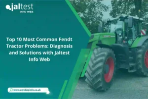 Top 10 Most Common Fendt Tractor Problems: Diagnosis and Solutions with Jaltest Info Web